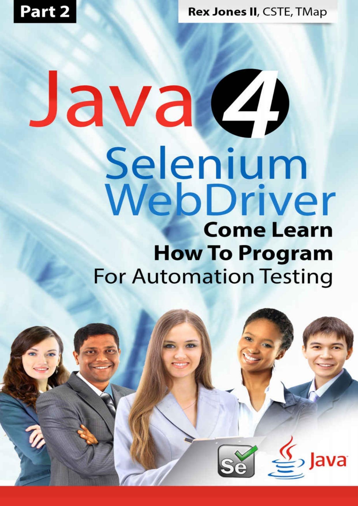 Java 4 Selenium WebDriver: Come Learn How To Program For Automation Testing (Part 2) by Jones Rex Allen