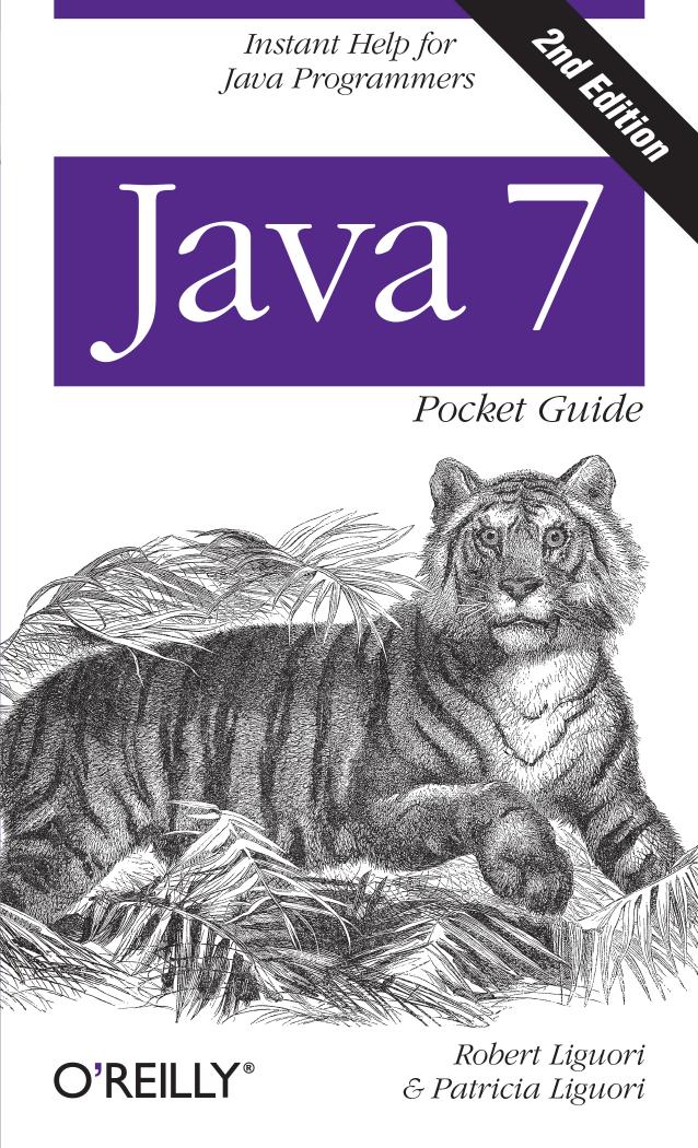 Java 7 Pocket Guide by Robert Liguori and Patricia Liguori