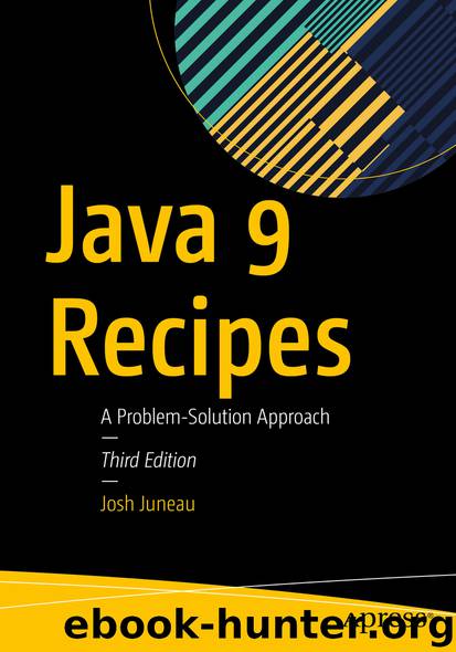 Java 9 Recipes by Josh Juneau