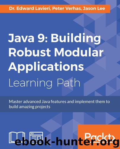 Java 9: Building Robust Modular Applications by Jason Lee & Peter Verhas & Dr. Edward Lavieri