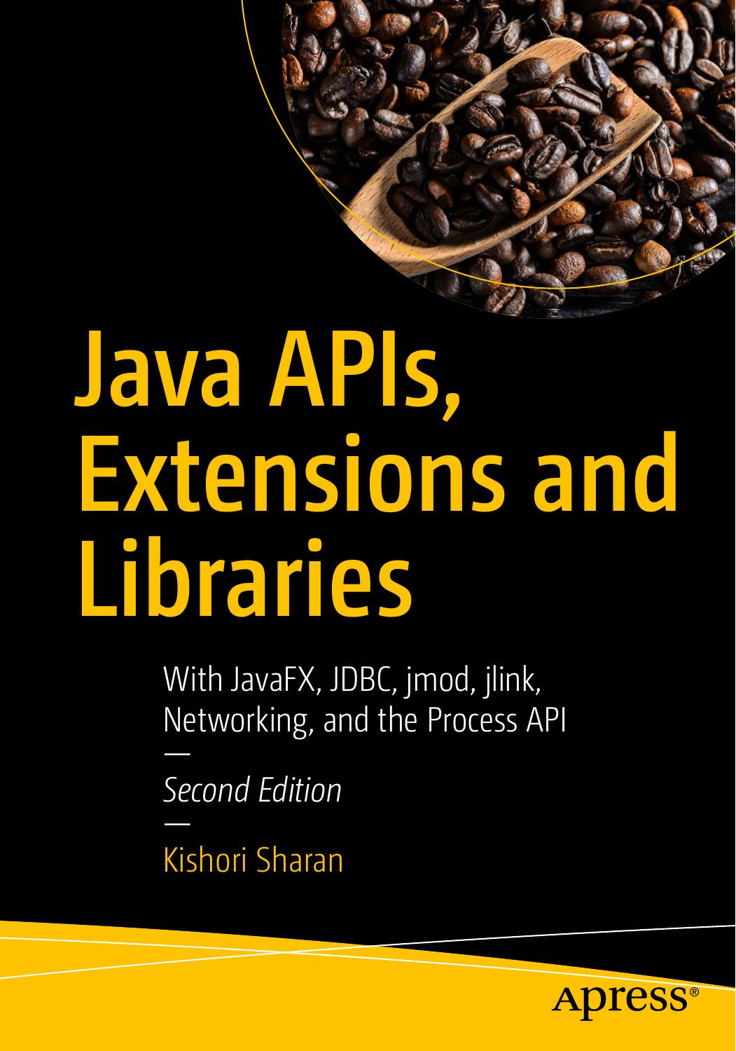 Java APIs, Extensions and Libraries by Kishori Sharan