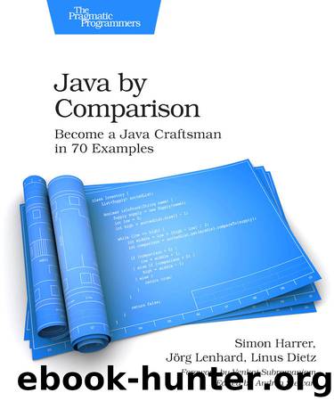 Java By Comparison: Become a Java Craftsman in 70 Examples by Simon Harrer & Jörg Lenhard & Linus Dietz