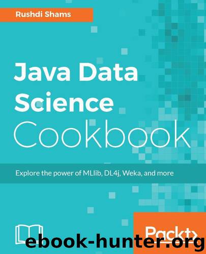 Java Data Science Cookbook by Shams Rushdi