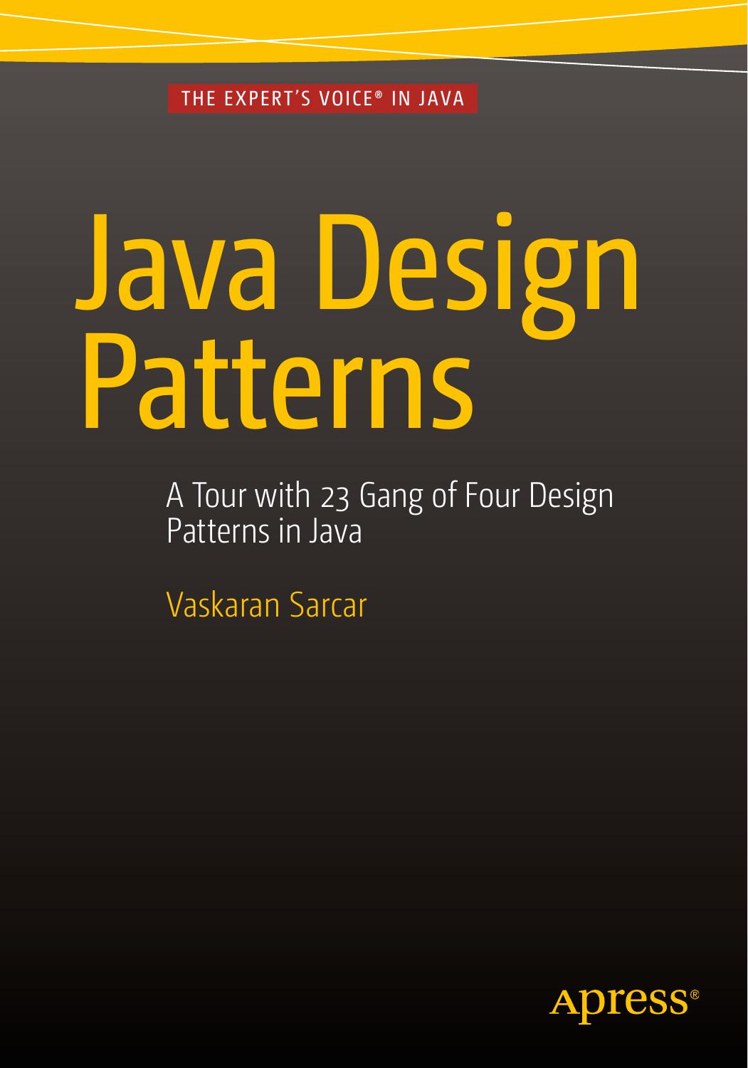 Java Design Patterns: A tour of 23 gang of four design patterns in Java by Vaskaran Sarcar (auth.)
