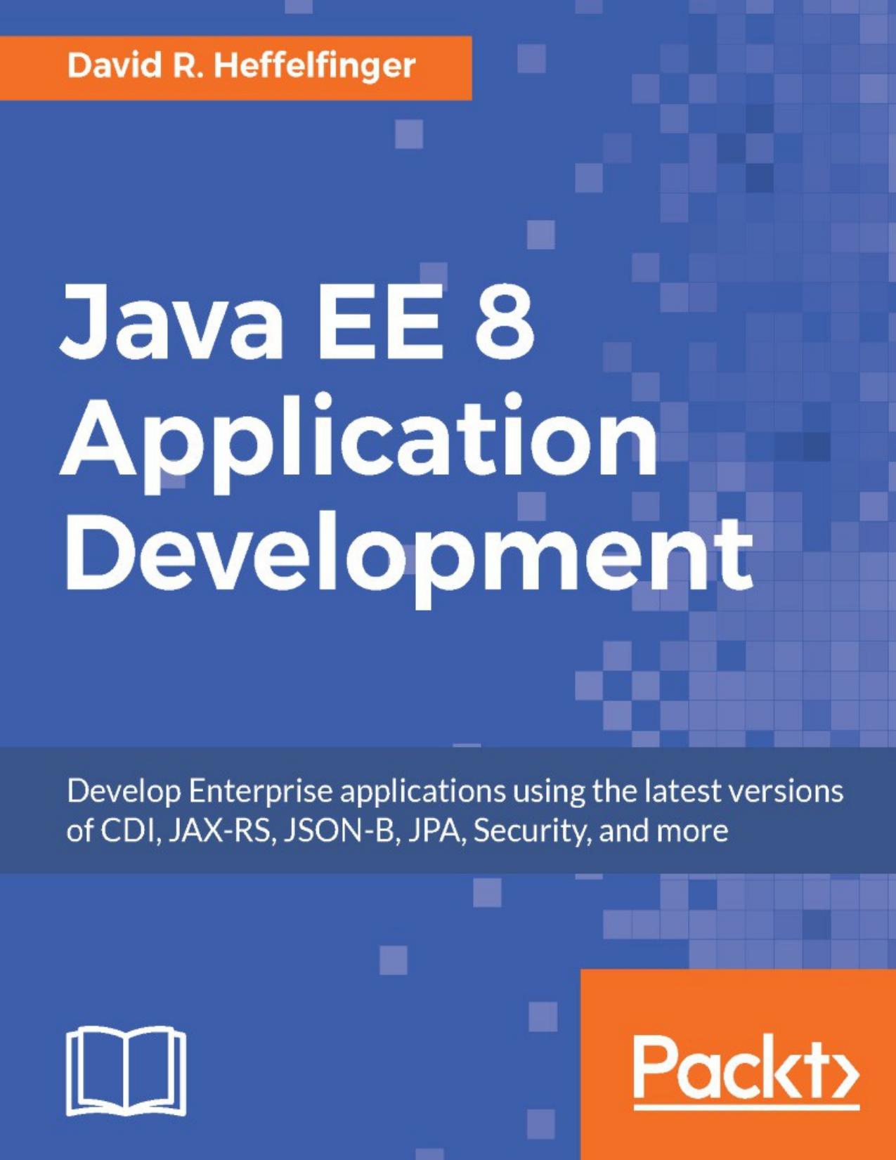 Java EE 8 Application Development by David R. Heffelfinger