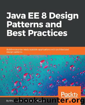 Java EE 8 Design Patterns and Best Practices by Joao Purificacao & Rhuan Rocha