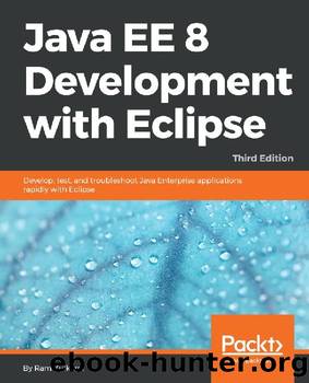 Java EE 8 Development with Eclipse by Ram Kulkarni
