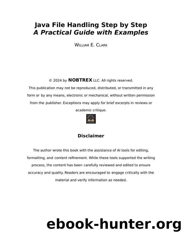 Java File Handling Step by StepA Practical Guide with Examples by William E. Clark