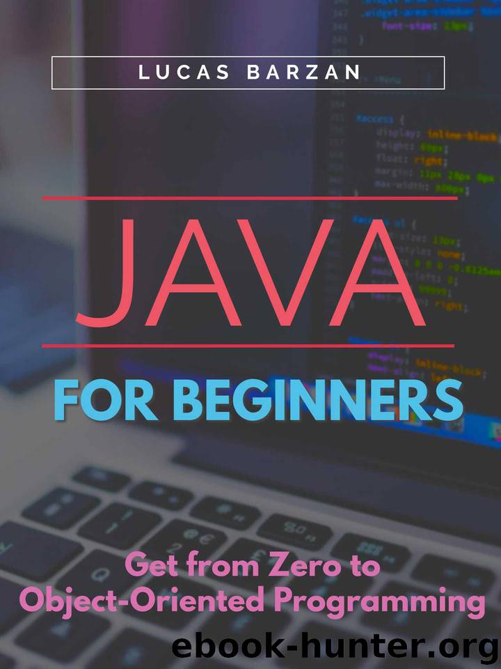 Java For Beginners: Get From Zero to Object-Oriented Programming by Barzan Lucas