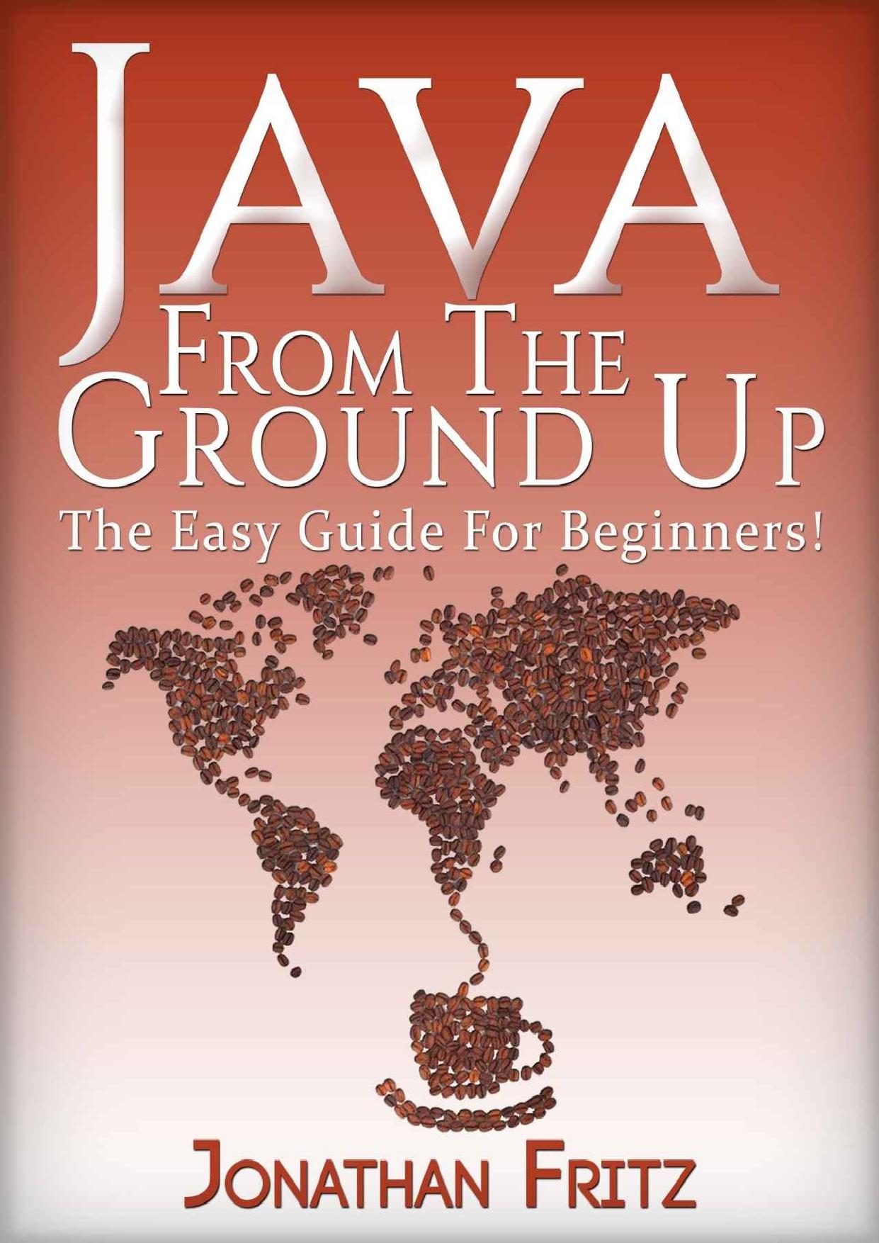 Java From The Ground Up: The Easy Guide For Beginners! by Fritz Jonathan
