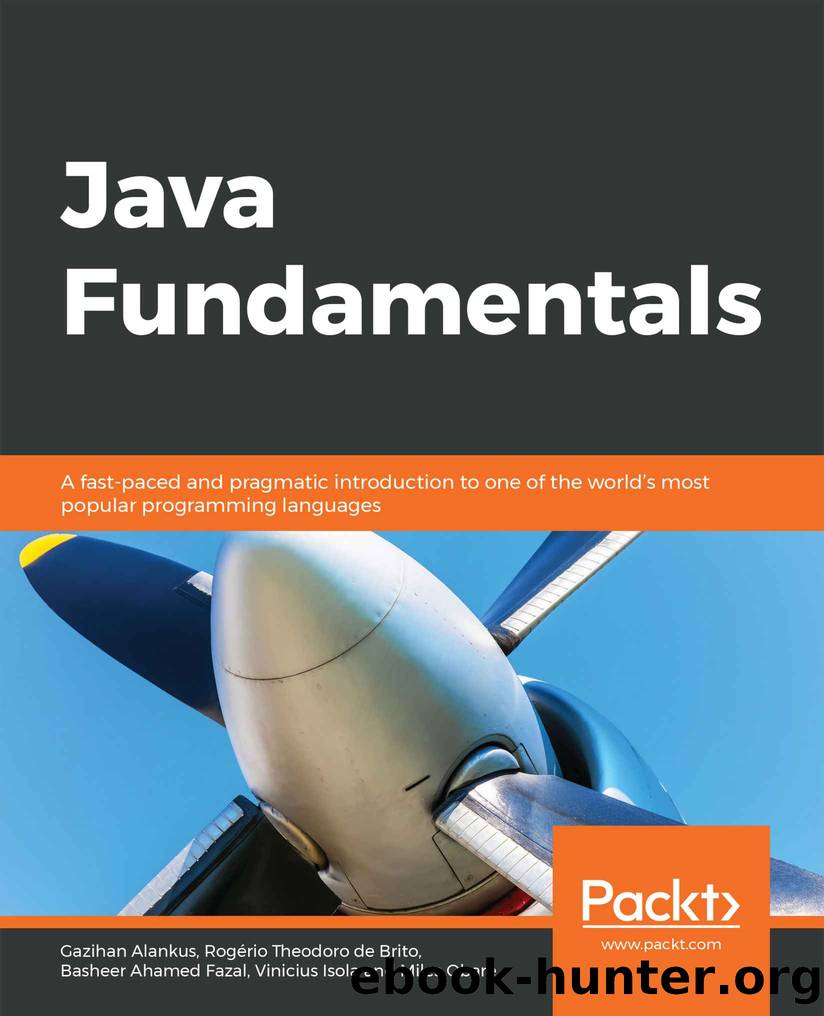 Java Fundamentals by Gazihan Alankus Rogério Theodoro de Brito Basheer Ahamed Fazal Vinicius Isola and Miles Obare