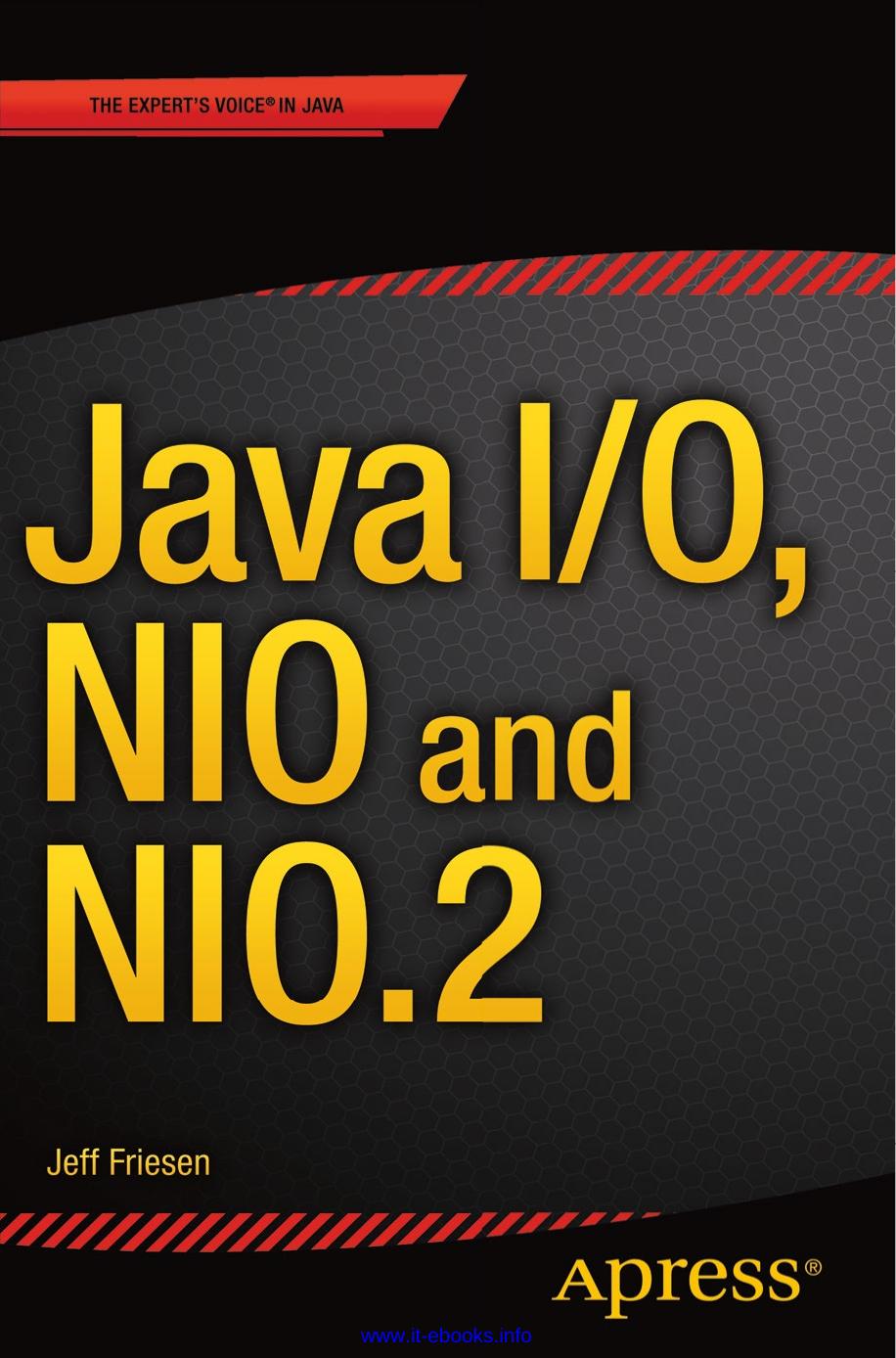 Java I/O, NIO and NIO.2 by Jeff Friesen