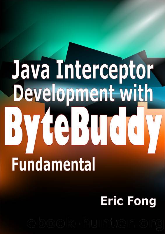 Java Interceptor Development with ByteBuddy: Fundamental by Fong Eric
