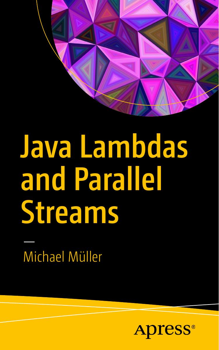 Java Lambdas and Parallel Streams by Michael Müller