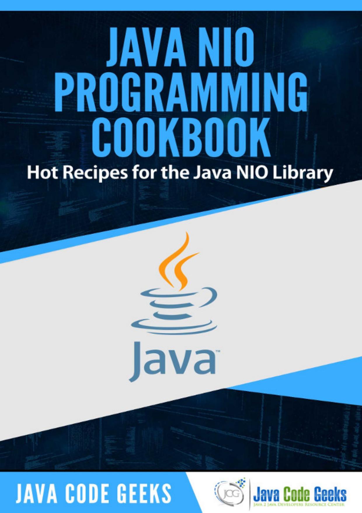 Java NIO Programming Cookbook: Hot Recipes for the Java NIO Library by Java Code Geeks