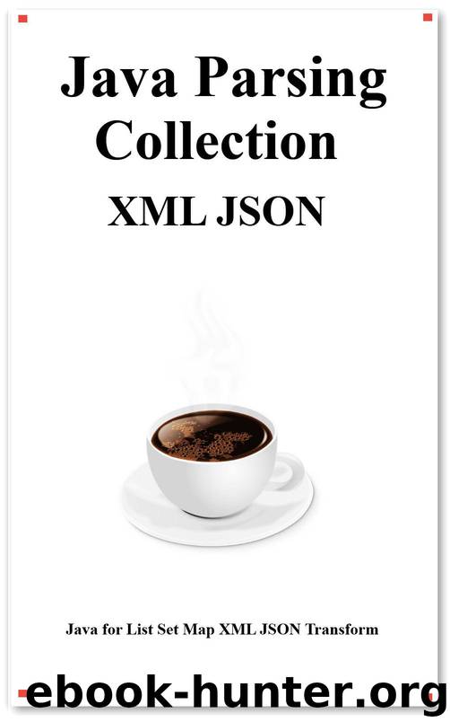 Java Parsing Collection XML JSON: Map List XML JSON Transform by hu yang