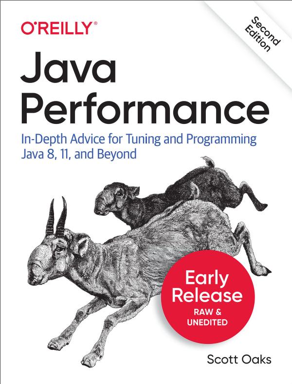 Java Performance: In-Depth Advice for Tuning and Programming Java 8, 11, and Beyond 2nd Edition [Early Release] by Unknow