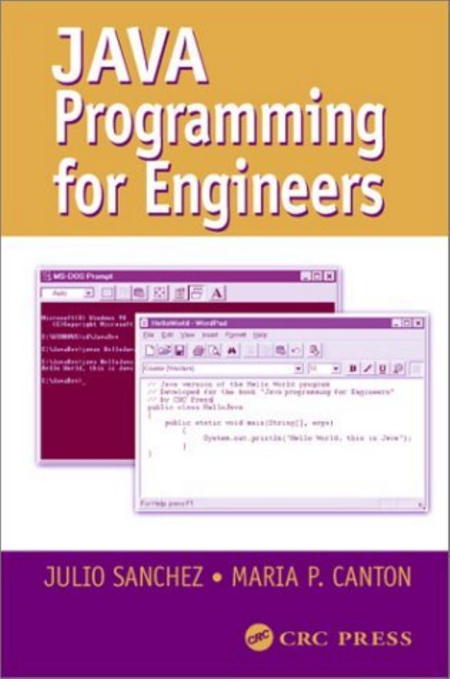 Java Programming for Engineers (Mechanical Engineering Series (Boca Raton, Fla.).) by Julio Sanchez Maria P. Canton