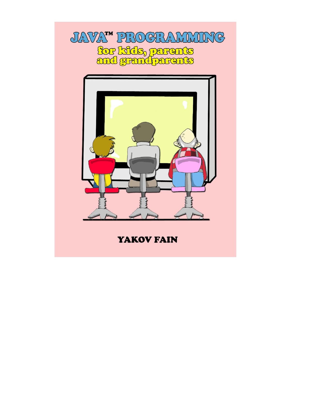 Java Programming for Kids, Parents and Grandparents by Yakov Fain