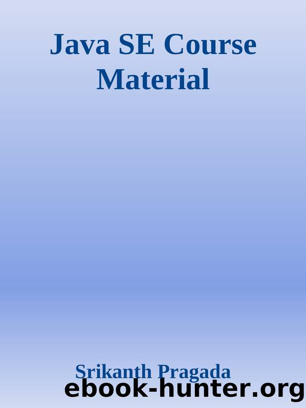 Java SE Course Material by Srikanth Pragada