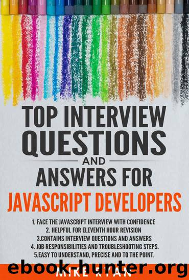 Java Script : Top Interview Questions and Answers for JavaScript Developers: Face the JavaScript interview with confidence (Java Programming, Java for Dummies, Getting started with Java, ) by Mike Ryan