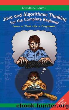 Java and Algorithmic Thinking for the Complete Beginner (2nd Edition): Learn to Think Like a Programmer by Aristides S Bouras