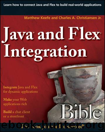 Java and Flex Integration Bible by Keefe Matthew Christiansen Charles A
