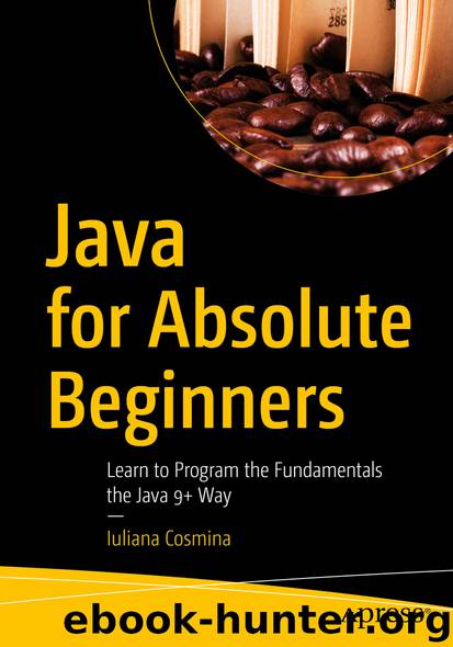 Java for Absolute Beginners by Iuliana Cosmina