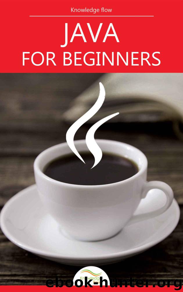 Java for Beginners: by Knowledge flow by flow Knowledge