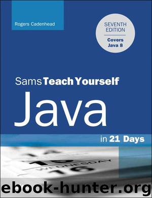 Java in 21 Days, Sams Teach Yourself (Covering Java 8) by Cadenhead Rogers