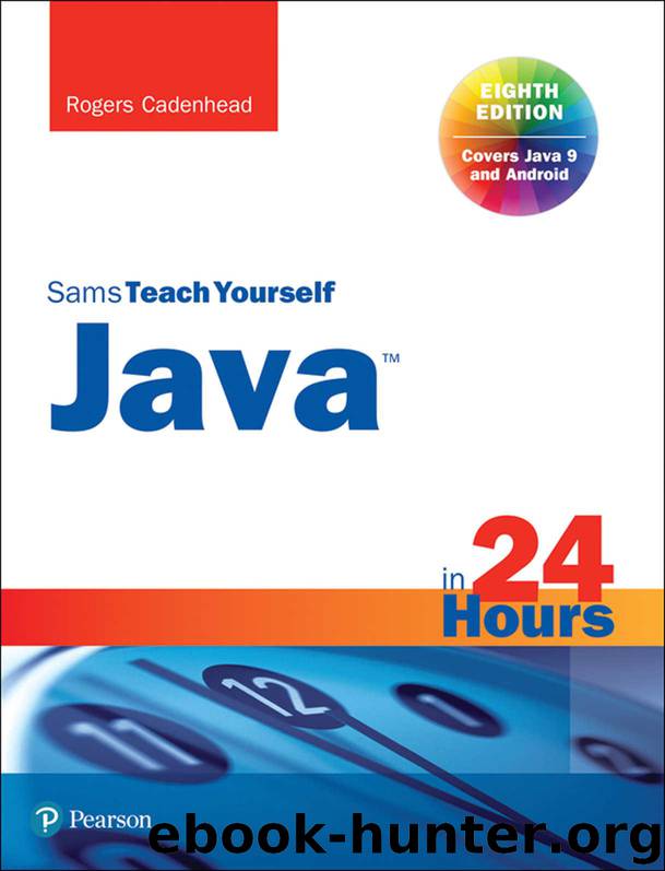 Java in 24 Hours, Sams Teach Yourself (Covering Java 9) by Cadenhead Rogers