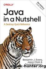 Java in a Nutshell by Benjamin J. Evans Jason Clark & David Flanagan