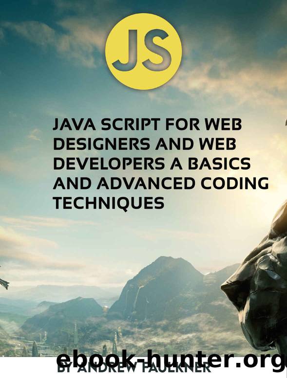 Java script for web designers and Web Developers a basics and Advanced coding Techniques by FAULKNER ANDREW