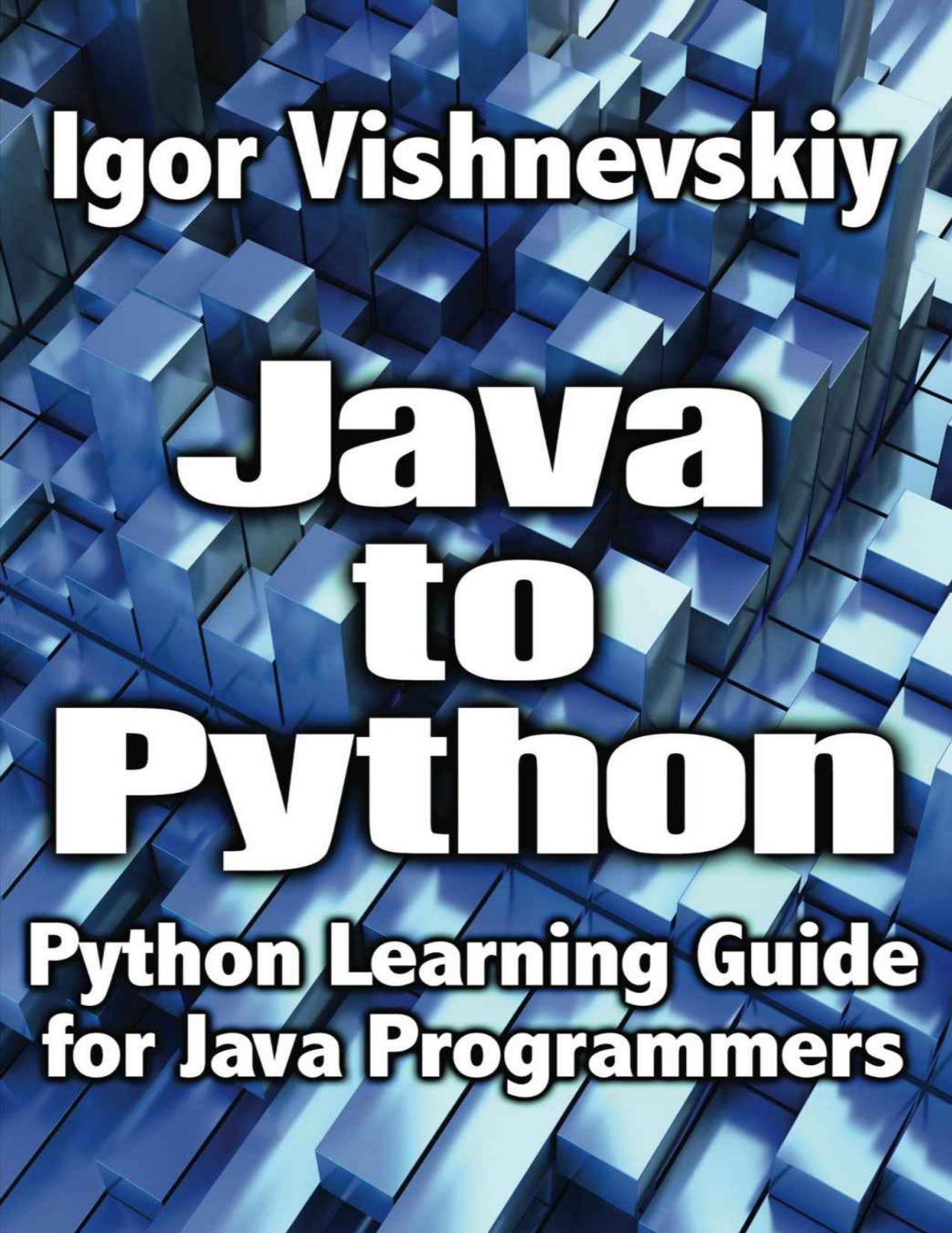 Java to Python: Python Learning Guide for Java Programmers by Igor Vishnevskiy