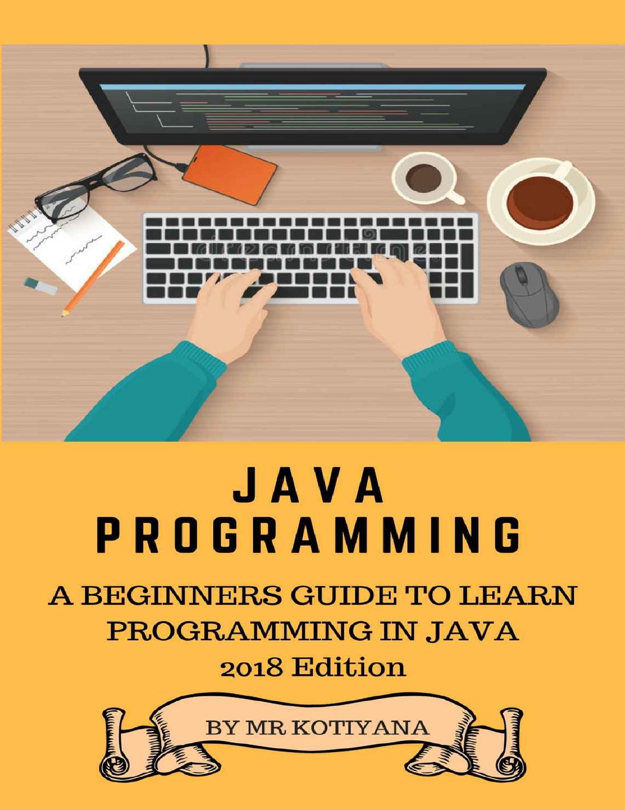 Java: A Beginners Complete Reference Guide to Learn The Java Programming. (The Complete Reference) by Mr Kotiyana
