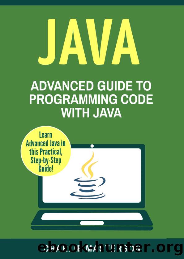 Java: Advanced Guide to Programming Code with Java (Java, Python, JavaScript, Programming, Code, Project Management, Computer Programming Book 4) by Charlie Masterson
