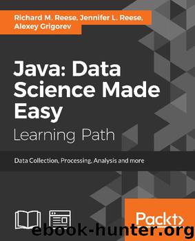 Java: Data Science Made Easy by Alexey Grigorev & Jennifer L. Reese & Richard M. Reese