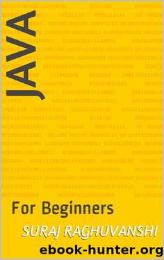 Java: For Beginners by Suraj Raghuvanshi