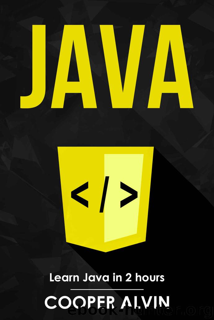 Java: Learn Java In 2 Hours And Start Programming Today! by Cooper Alvin