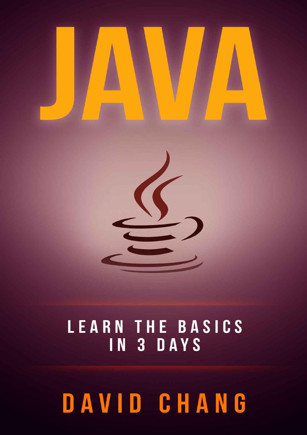 Java: Learn Java in 3 Days! (David Chang - Programming ) by David Chang