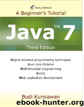 Java™ 7: A Beginner's Tutorial (Third Edition) by Budi Kurniawan