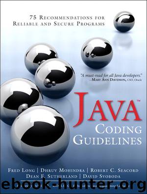 Java™ Coding Guidelines: 75 Recommendations for Reliable and Secure Programs (Jason Arnold's Library) by Fred Long & Dhruv Mohindra & Robert C. Seacord & Dean F. Sutherland & David Svoboda
