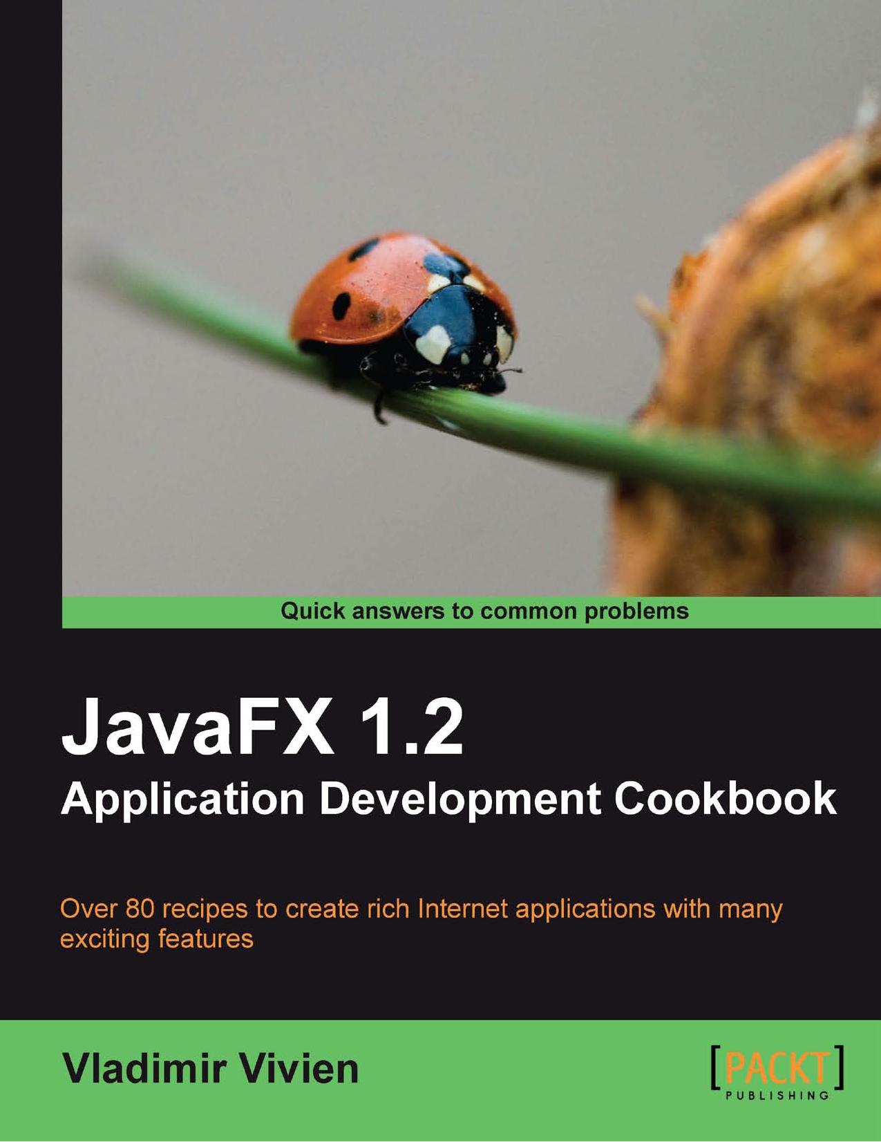 JavaFX 1.2 Application Development Cookbook by Vladimir Vivien