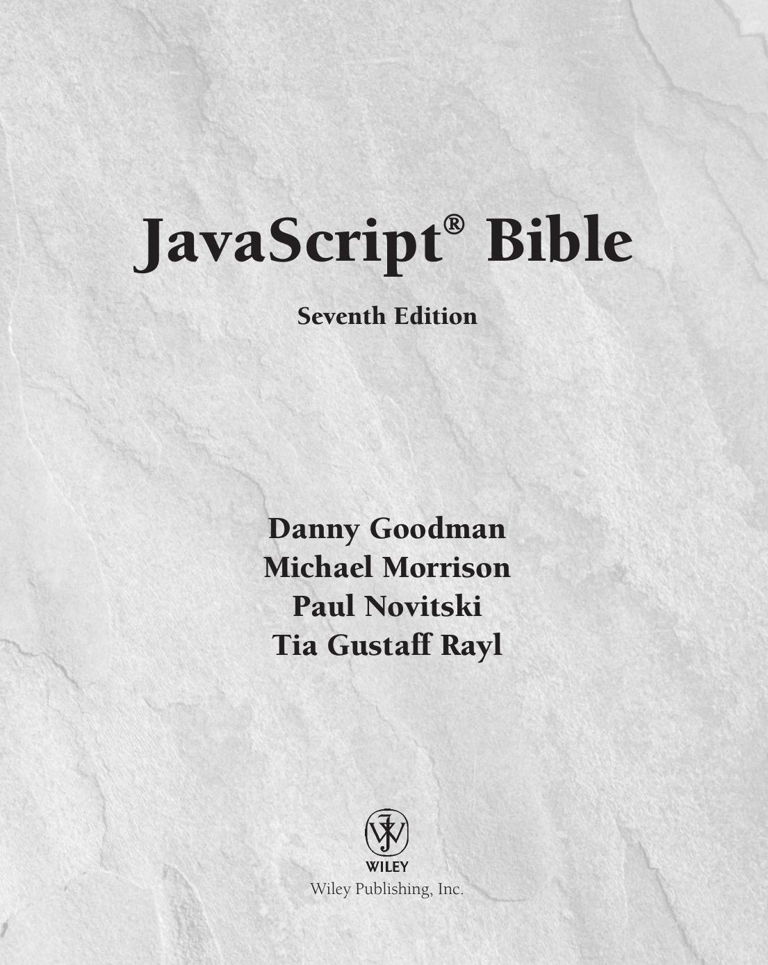 JavaScript Bible, 7th Edition by Danny Goodman; Michael Morrison; Paul Novitski; Cynthia Gustaff Rayl