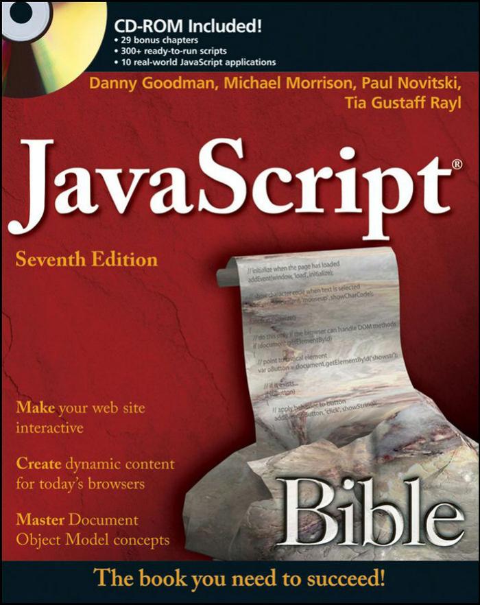 JavaScript Bible, Seventh Edition by Danny Goodman Michael Morrison Paul Novitski Tia Gustaff Rayl