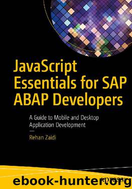 JavaScript Essentials for SAP ABAP Developers: A Guide to Mobile and Desktop Application Development by Rehan Zaidi