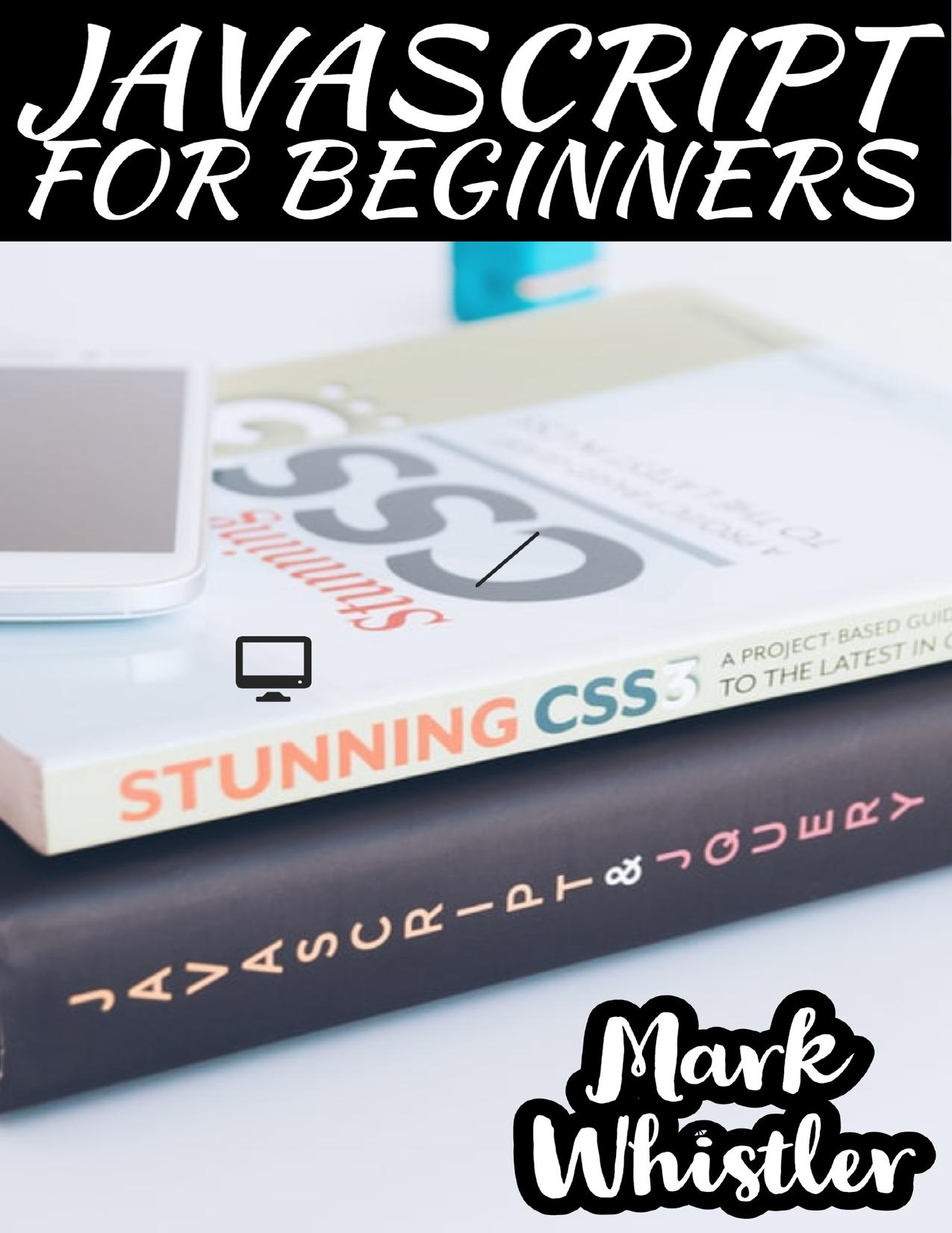 JavaScript For Beginners A Complete Beginners Guide To Learn The Fundamentals Of JavaScript, Python, SQL & Java by Unknown