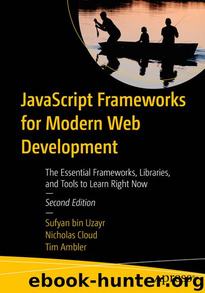 JavaScript Frameworks for Modern Web Development by Sufyan bin Uzayr & Nicholas Cloud & Tim Ambler