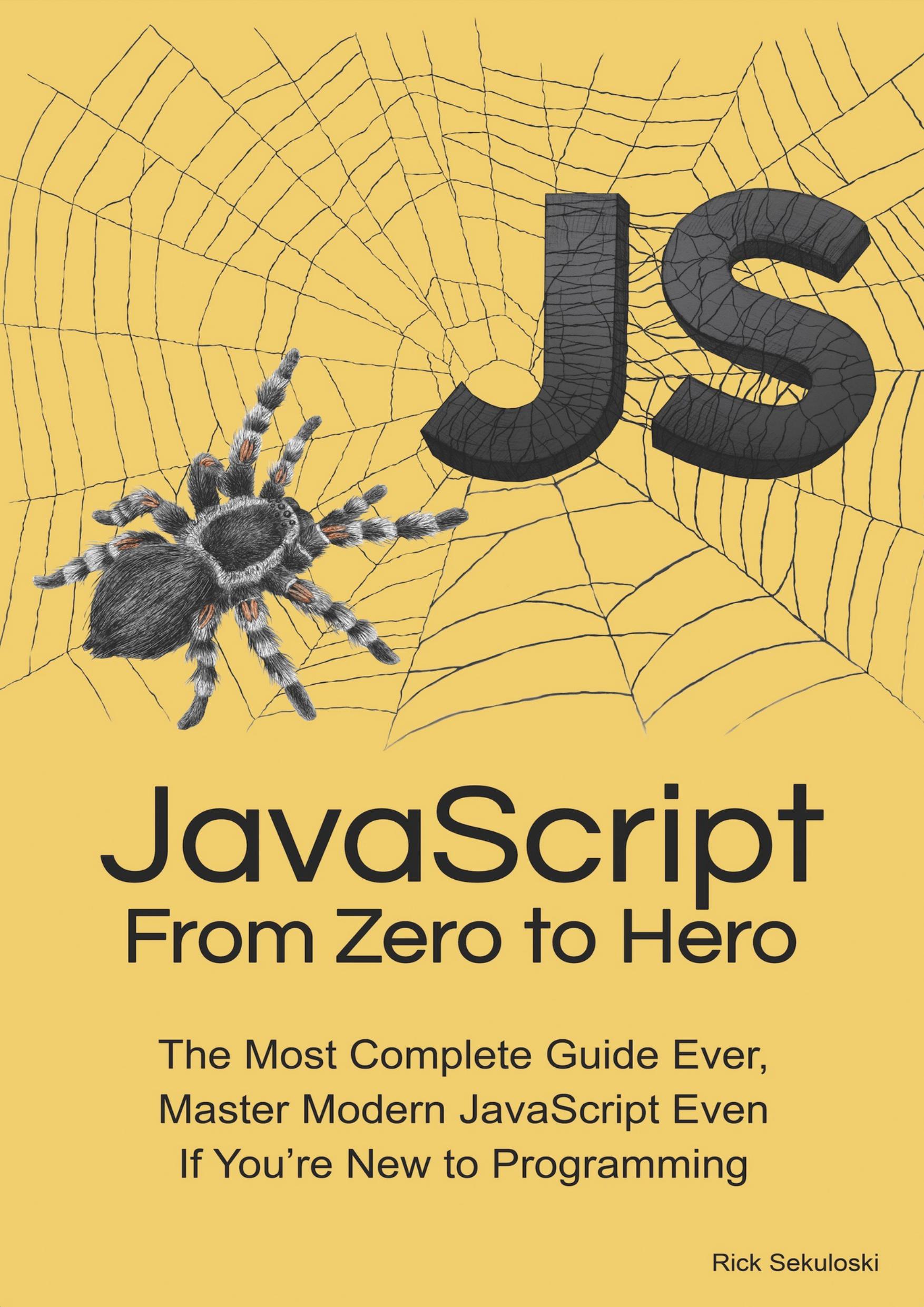 JavaScript From Zero to Hero: The Most Complete Guide Ever, Master Modern JavaScript Even If Youâre New to Programming by Sekuloski Rick