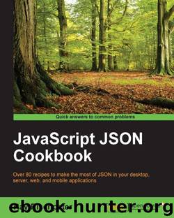 JavaScript JSON Cookbook by unknow